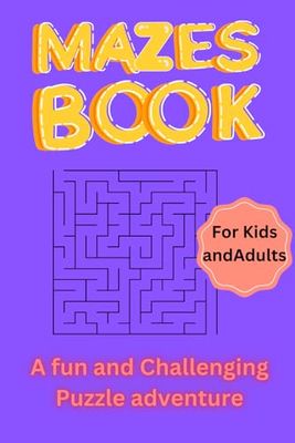 “Mazes Book: A Fun and Challenging Puzzle Adventure": "Navigate Through Intricate Mazes and Improve Cognitive Skills with this Interactive Activity Book"