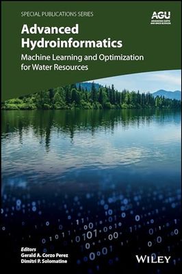 Hydroinformatics Applications of Machine Learning, Data Analysis, and Modeling: Machine Learning and Optimization for Water Resources