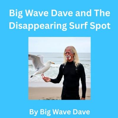 Big Wave Dave and The Disappearing Surf Spot