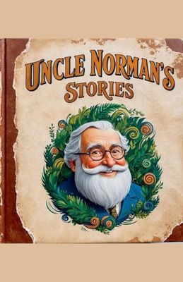 Uncle Norman's Stories