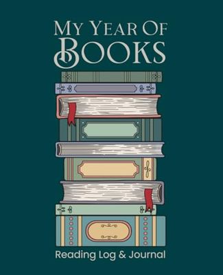 My Year Of Books: Reading Log And Journal