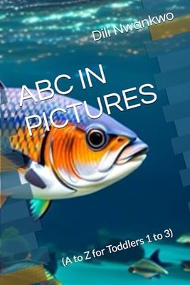 ABC IN PICTURES: (A to Z for Toddlers 1 to 3)