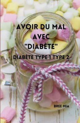 Avoir du mal avec "DIABÈTE": Diabète Type 1 Type 2