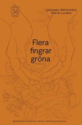 Flera fingrar gröna : 36 växter att odla i din trädgård