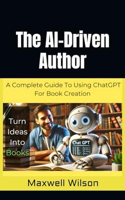 The AI-Driven Author: Turn Ideas Into Books