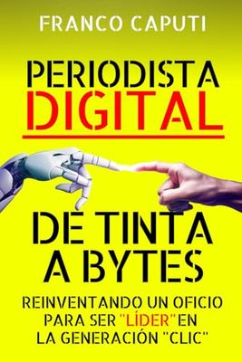 PERIODISTA DIGITAL: DE TINTA A BYTES