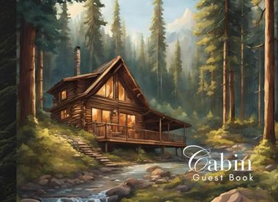 Cabin Guest Book: Guest Book for Vacation Home, Airbnb, Visitor Rental, Visitor’s Log Book for Recording Name & Memories