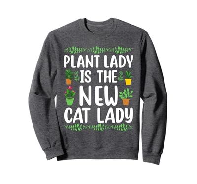 Plant Lady Is The New Cat Lady Trendy Plant Sweatshirt