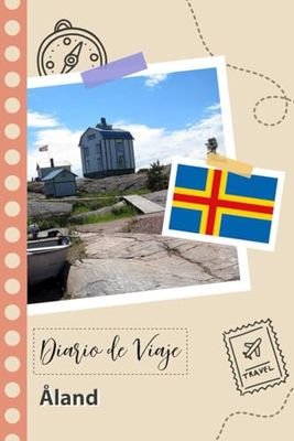 Åland Diario de Viaje: Un Planificador de Viajes Divertido para Anotar tu Viaje a Finlandia para Parejas, Hombres y Mujeres con Guías y Listas de Comprobación.