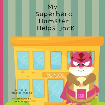 My Superhero Hamster: Saves Jack