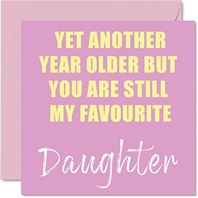 Divertidas tarjetas de cumpleaños para hija – Another Year Older Still My Favourite – Tarjeta de feliz cumpleaños de padres, papá, mamá, hija, regalos de cumpleaños de 145 mm x 145 mm, tarjetas de felicitación de humor de broma