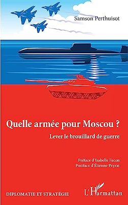 Quelle armée pour Moscou ?: Lever le brouillard de guerre