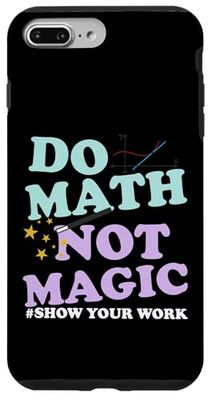 Do Math Not Magic Show Work Funny for your Math Teacher Case for iPhone 7 Plus/8 Plus