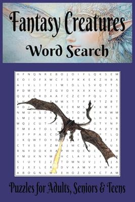 Fantasy Creatures: Word Search with Easy to Read Print about Fantasy Creatures, Mythical and Fae and More|6 X 9 inches(15.24 X 22.86 cm) 110 ... for Vacations, Holidays and Free Times