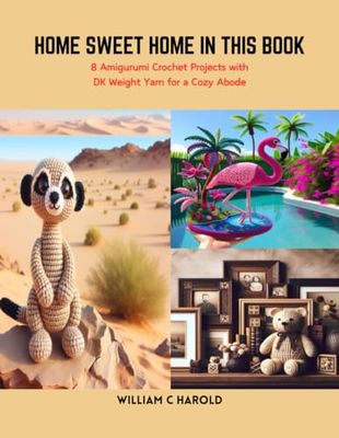 Home Sweet Home in this Book: 8 Amigurumi Crochet Projects with DK Weight Yarn for a Cozy Abode