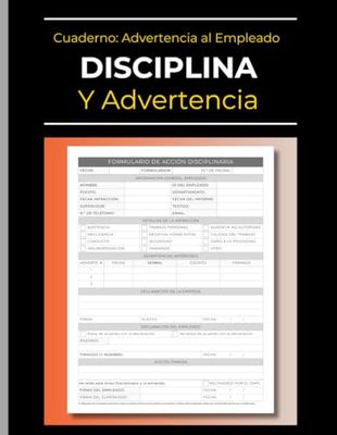 Cuaderno: Advertencia y Disciplina | Notificación al Empleado | Formulario de Acción Disciplinaria: Libro de Registro para Controlar Infracciones y Medidas Tomadas | Conformidad