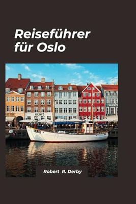 Oslo-Reiseführer 2024: Ein lokaler Reiseführer zu den verborgenen Schätzen und Sehenswürdigkeiten der Stadt, die man gesehen haben muss.