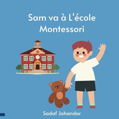Sam va à L'école Montessori: Sam établit sa routine matinale et communique avec sa mère avant l'heure du départ. Sa journée amusante à l'école ... de l'heure du cercle à l'heure du ramassage.