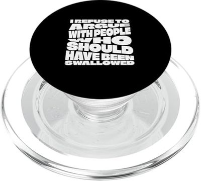 I Refuse To Argue With People Who Should Have Been Swallowed PopSockets PopGrip for MagSafe