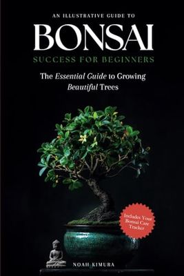 Bonsai Success for Beginners: Discover Simple Steps to Growing Beautiful Trees. Low-Maintenance Care, Simplified Techniques, and Time-Saving Tips for Ficus, Maple, Juniper, and Other Easy Trees