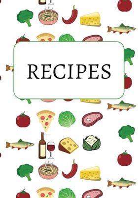 Blank Recipe Book: Create Your Own Recipes, Write In Your Favourite Innovations in this Empty Cookbook