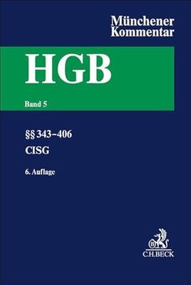 Münchener Kommentar zum Handelsgesetzbuch Bd. 5: Viertes Buch. Handelsgeschäfte: Erster Abschnitt: Allgemeine Vorschriften. Zweiter Abschnitt: ... Kommissionsgeschäft §§ 343-406. CISG