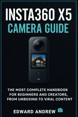 INSTA360 X5 CAMERA GUIDE