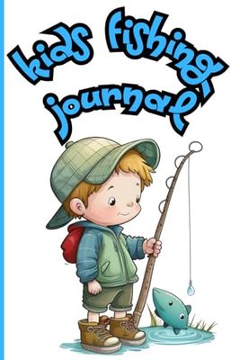 Kids Fishing Logbook: Perfect Journal to Record All the Amazing Fishing Trips.