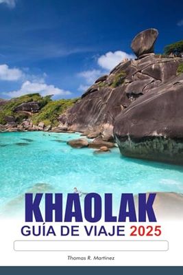 KHAO LAK Guía de Viaje 2025: Explorando las impresionantes playas, las islas exóticas, las principales atracciones y los destinos imperdibles de Tailandia en Asia