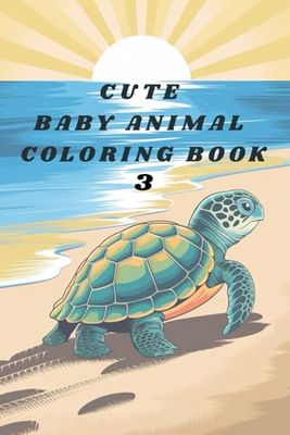 Cute Baby Animal Coloring Book 3: Book 3 of 4 | Cute Baby Animal Coloring Series for Kids Ages 3-8
