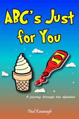 ABC's Just For You: A journey through the alphabet