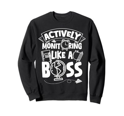 ACTIVELY Monitoring LIKE A BOSS Teacher Monitoring Sweatshirt