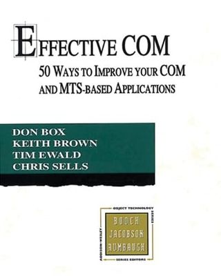 Effective COM: 50 Ways to Improve Your COM and MTS-based Applications (Addison-Wesley Object Technology (Paperback))