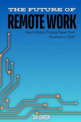 The Future of Remote Work: How to Build a Thriving Career from Anywhere in 2025 and Beyond