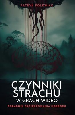 Czynniki Strachu w Grach Wideo: Poradnik Projektowania Horroru