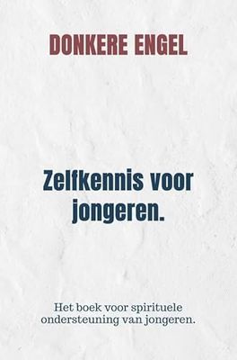 Zelfkennis voor jongeren.: Het boek voor spirituele ondersteuning van jongeren.