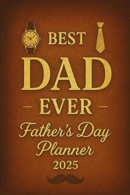 Best Dad Ever – Father's Day Planner 2025: A Heartfelt Organizer and Memory Journal for Fathers – Thoughtful Gift for Dad on Father’s Day 2025