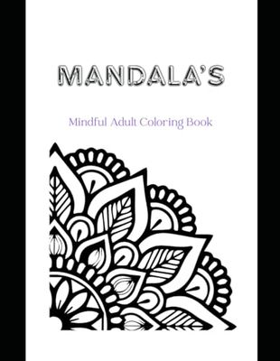 Mindful Mandala's Adult Coloring Book
