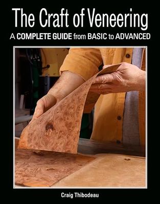 The Craft of Veneering: A Complete Guide from Basic to Advanced