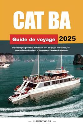 GUIDE DE VOYAGE CAT BA 2025: Explorez la plus grande île du Vietnam avec des plages immaculées, des parcs nationaux luxuriants et des paysages calcaires pittoresques