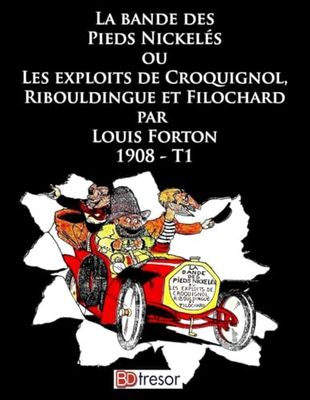 La bande des Pieds Nickelés: Ou les exploits de Croquignol, Ribouldingue et Filochard