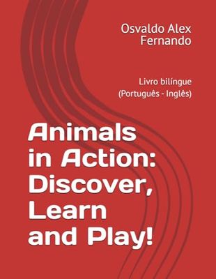 Animals in Action: Discover, Learn and Play!: Livro bilíngue (Português - Inglês)