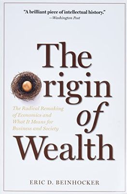 The Origin of Wealth: The Radical Remaking of Economics and What It Means for Business and Society