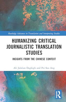 Humanising Critical Journalistic Translation Studies: Insights from the Chinese Context