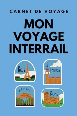 Mon voyage Interrail: Carnet de voyage en français