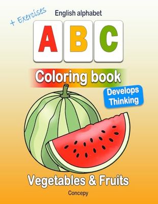 English alphabet ABC Coloring book Vegetables & Fruits: Educational coloring pages with realistic illustrations and short tasks for developing ... and logical thinking for preschool kids.