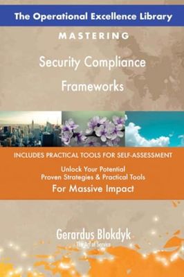 The Operational Excellence Library; Mastering Security Compliance Frameworks