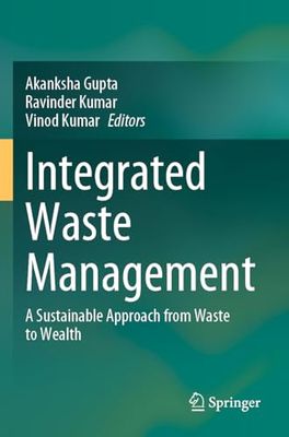 Integrated Waste Management: A Sustainable Approach from Waste to Wealth