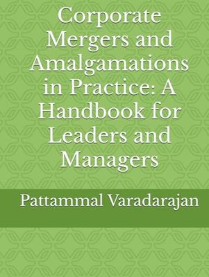 Corporate Mergers and Amalgamations in Practice: A Handbook for Leaders and Managers
