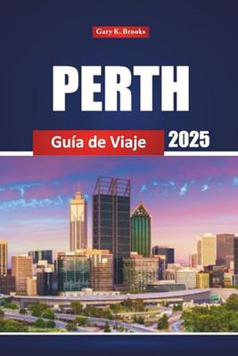 Perth Guía De Viaje 2025: Explora las principales atracciones, joyas ocultas, playas, consejos, restaurantes y cosas que hacer en Australia City